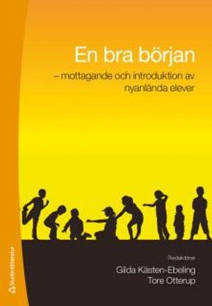 En bra början : mottagande och introduktion av nyanlända elever