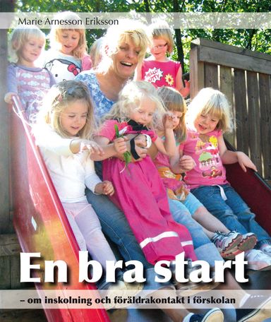 En bra start : om inskolning och föräldrakontakt i förskolan