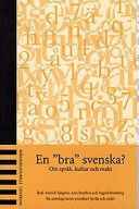 En "bra" svenska? : om språk, kultur och makt : en antologi inom projektet