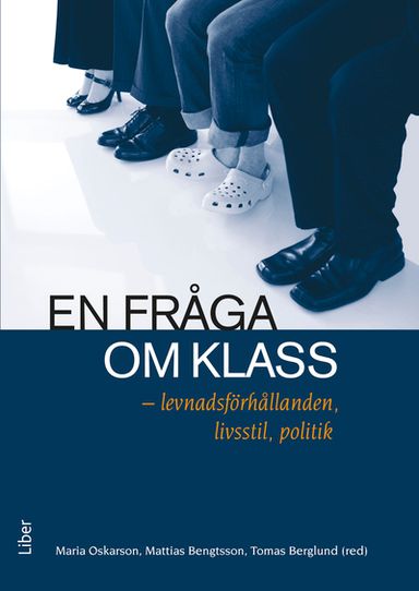 En fråga om klass : levnadsförhållanden, livsstil, politik