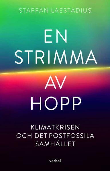 En strimma av hopp : klimatkrisen och det postfossila samhället