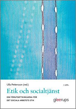 Etik och socialtjänst : Om förutsättningarna för det sociala arbetets etik