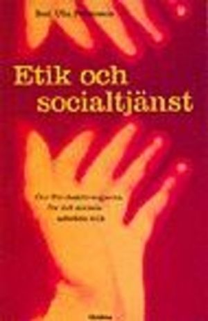 Etik och socialtjänst : om förutsättningarna för det sociala arbetets etik