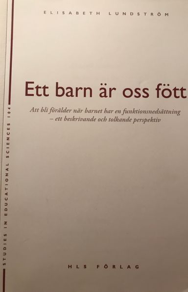 Ett barn är oss fött : att bli förälder när barnet har en funktionsnedsättning : ett beskrivande och tolkande perspektiv