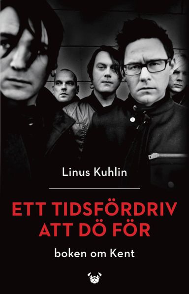 Ett tidsfördriv att dö för : boken om Kent