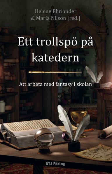 Ett trollspö på katedern : att arbeta med fantasy i skolan