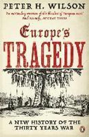 Europe's tragedy : a new history of the Thirty Years War