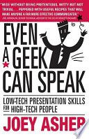 Even a Geek Can Speak: Low-tech Communications Skills for a High-tech World