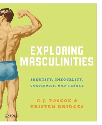 Exploring Masculinities: Identity, Inequality, Continuity and Change