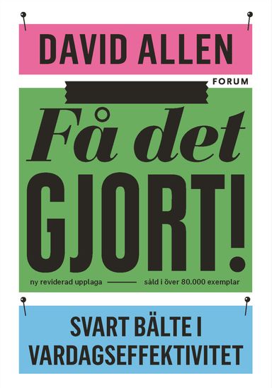 Få det gjort! : svart bälte i vardagseffektivitet