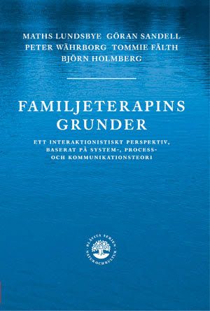 Familjeterapins grunder :  ett interaktionistiskt prespektiv, baserat på system-, process- och kommunikat