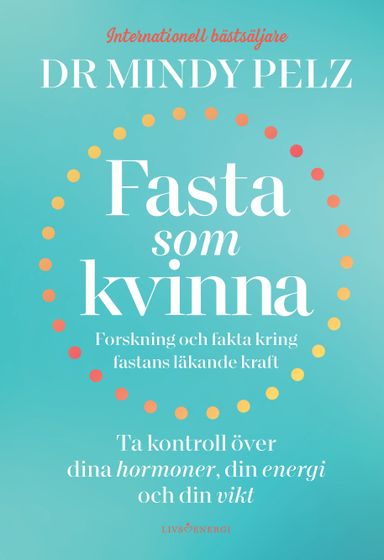 Fasta som kvinna  : forskning och fakta kring fastans läkande kraft