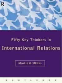 Fifty Key Thinkers in International Relations