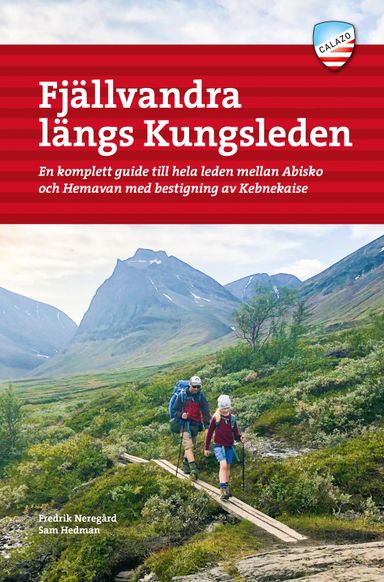 Fjällvandra längs Kungsleden : en komplett guide till hela leden, från Abisko till Hemavan, med bestigning av Kebnekaise