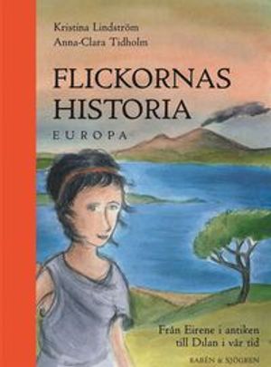 Flickornas historia - Europa : Från Eirene i antiken till Dilan i vår tid