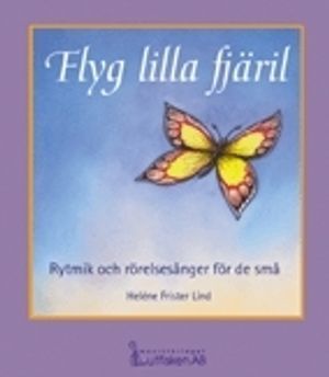 Flyg lilla fjäril Rytmik och rörelsesånger för de små