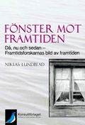 Fönster mot framtiden - Då, nu och sedan – framtidsforskarnas bild av framtiden