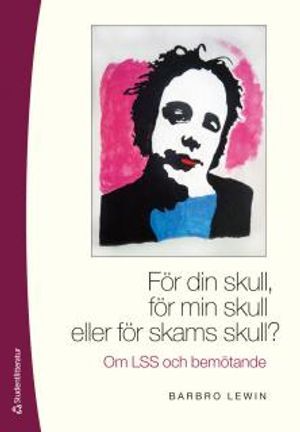 För din skull, för min skull eller för skams skull?