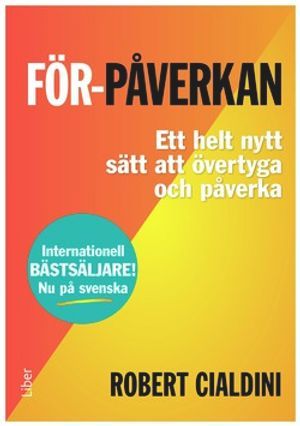 För-påverkan : ett helt nytt sätt att övertyga och påverka