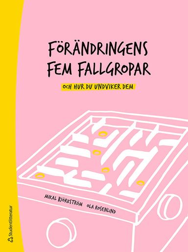 Förändringens fem fallgropar - och hur du undviker dem - En handbok för chefer och förändringsledare