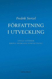 Författning i utveckling : tjugo studier kring Sveriges författning