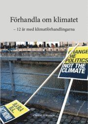 Förhandla om klimatet : 12 år med klimatförhandlingarna