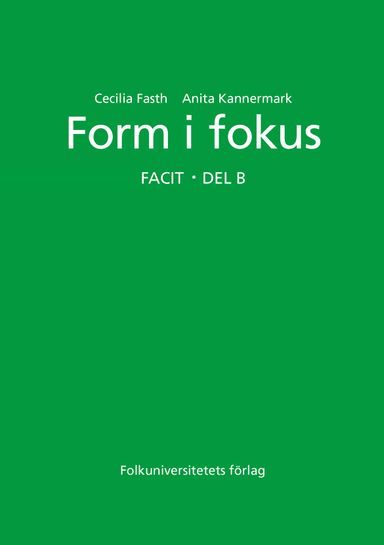 Form i fokus B facit