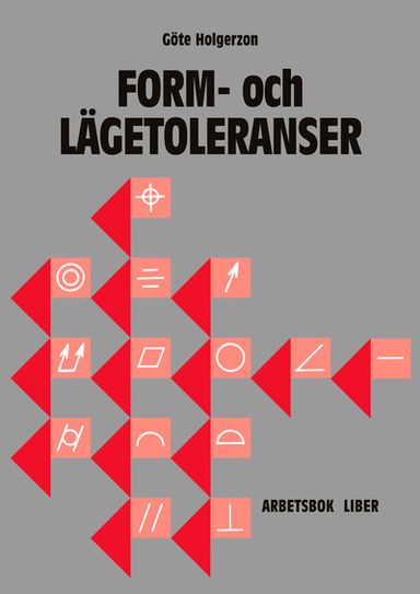 Form- och lägetoleranser Arbetsbok med facit