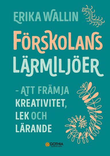 Förskolans lärmiljöer : att främja kreativitet, lek och lärande