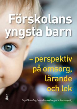 Förskolans yngsta barn : perspektiv på omsorg, lärande och lek