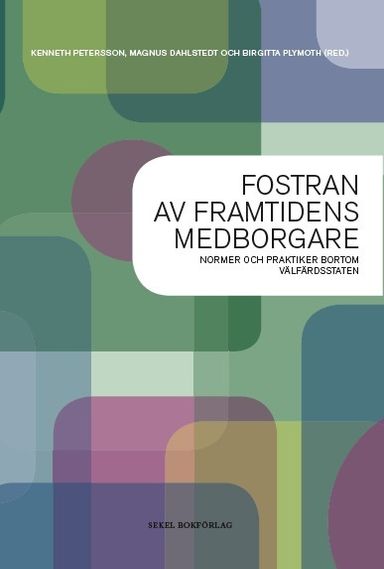 Fostran av framtidens medborgare : normer och praktiker bortom välfärdsstat