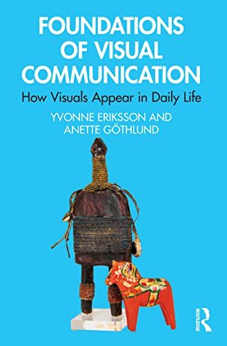 Foundations of visual communication : how visuals appear in daily life