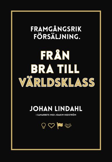 Framgångsrik försäljning : från bra till världsklass