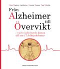 Från Alzheimer till Övervikt - vad vi alla borde känna till om 17 folksjukdomar