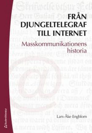 Från djungeltelegraf till internet : masskommunikationens historia