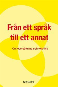 Från ett språk till ett annat : Om översättning och tolkning