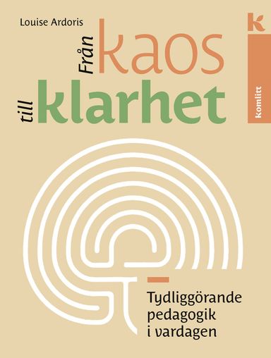 Från kaos till klarhet : Tydliggörande pedagogik i vardagen