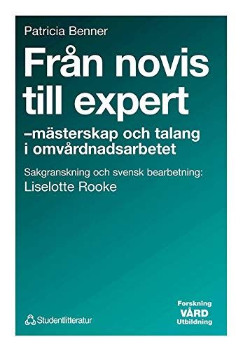 Från novis till expert - - mästerskap och talang i omvårdnadsarbetet