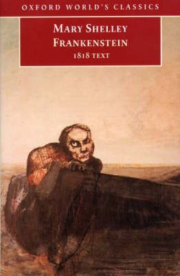 Frankenstein, Or, The Modern Prometheus: The 1818 TextOxford World's Classics SeriesThe world's classics