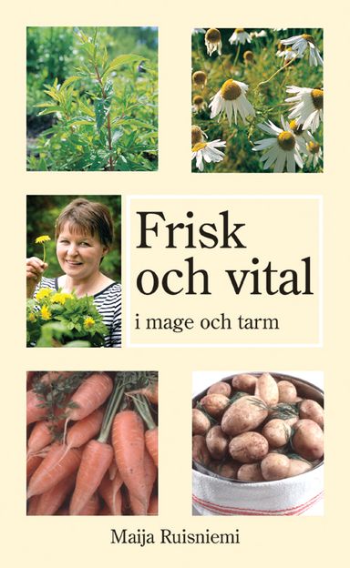 Frisk och vital i mage och tarm (Maijas bästa råd om egenvård)