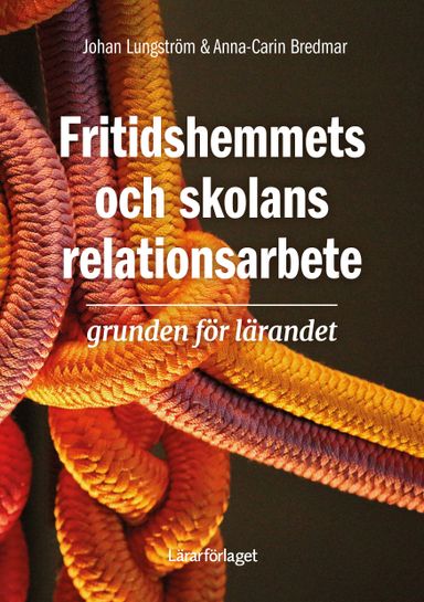 Fritidshemmets och skolans relationsarbete : grunden för lärandet