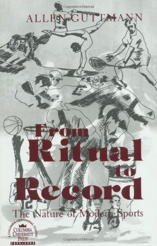 From Ritual to Record: The Nature of Modern Sports