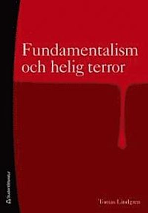 Fundamentalism och helig terror : religionspsykologi för vår tid