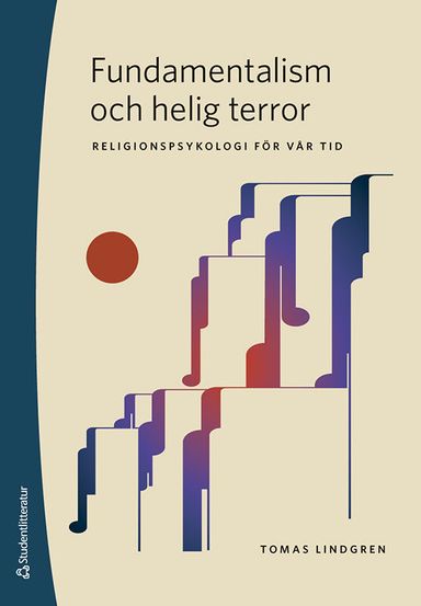 Fundamentalism och helig terror : religionspsykologi för vår tid