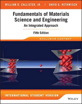 Fundamentals of Materials Science and Engineering: An Integrated Approach,