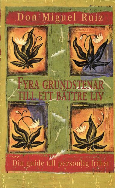 Fyra grundstenar till ett bättre liv : guide till personlig frihet