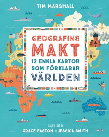 Geografins makt : 12 enkla kartor som förklarar världen