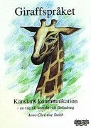 Giraffspråket: känslans kommunikation - en väg till kontakt och förändring