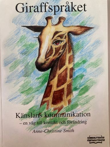 Giraffspråket: Känslans kommunikation : En väg till kontakt och förändring