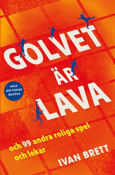 Golvet är lava och 99 andra roliga spel och lekar